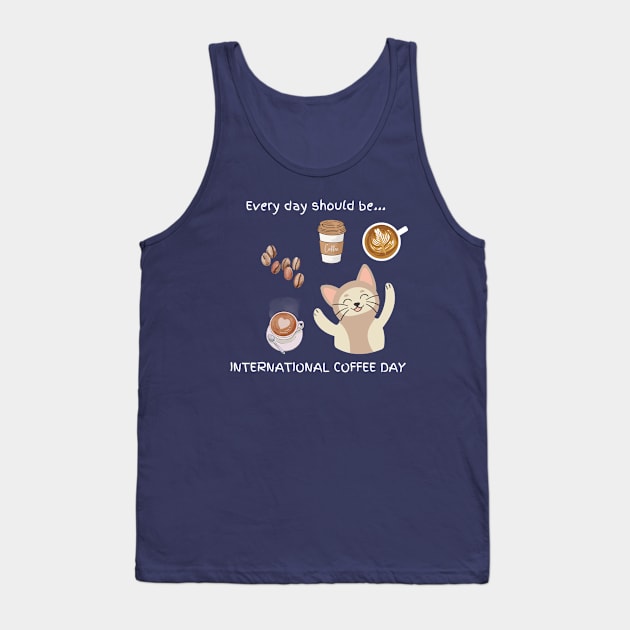 Every day should be 'International Coffee Day' Tank Top by My-Kitty-Love